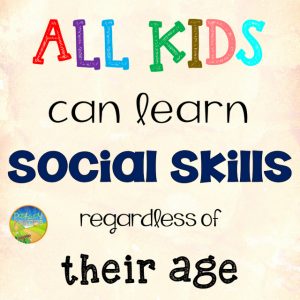 All kids can learn social skills regardless of their age