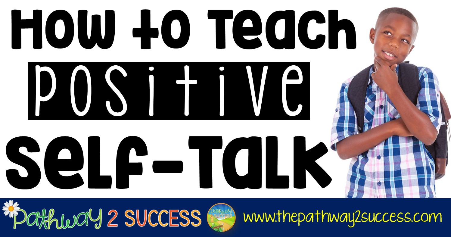 How To Teach Positive Self Talk The Pathway 2 Success