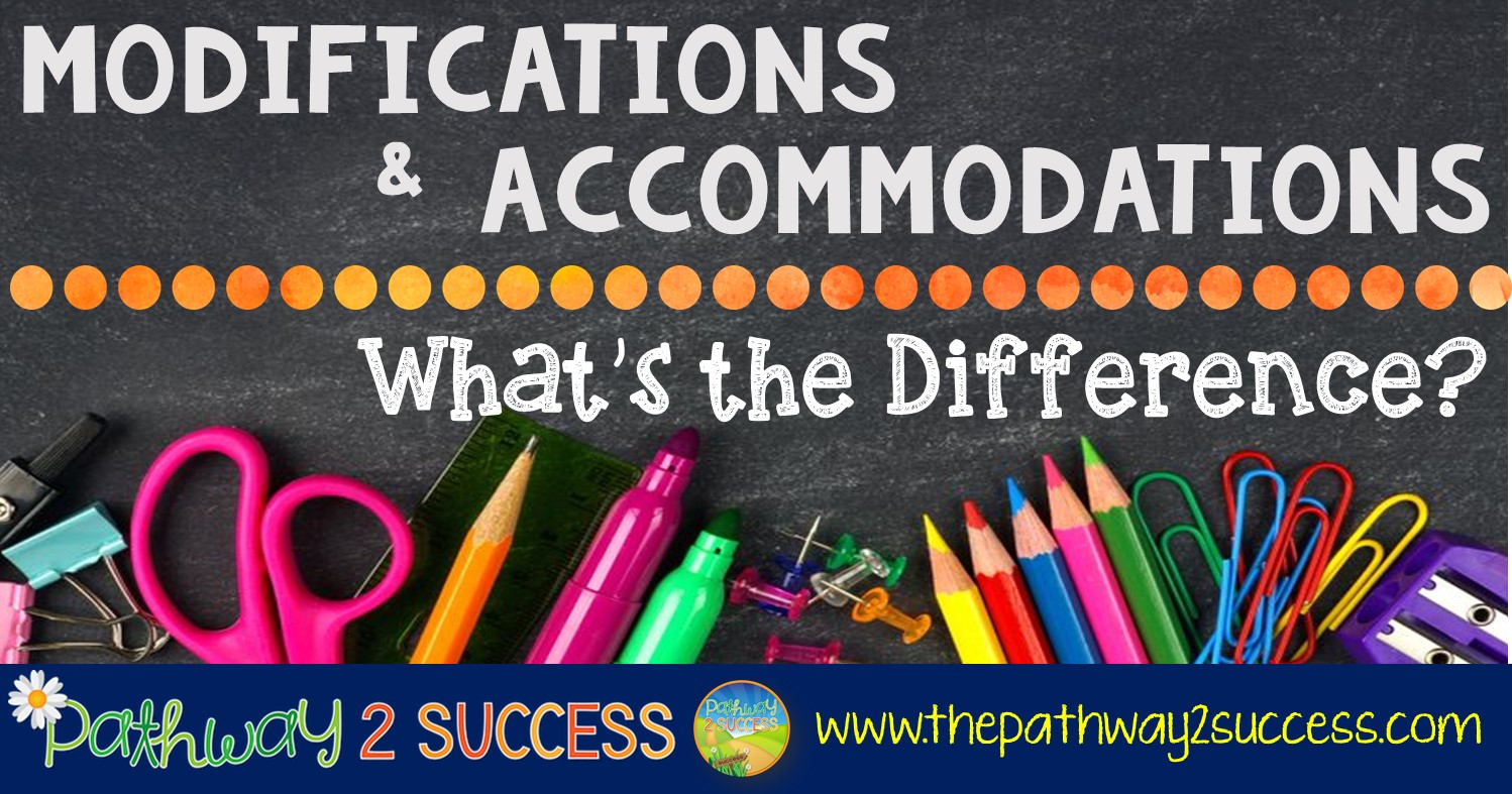 Modifications and Accommodations.. What's the Difference? - The Pathway
