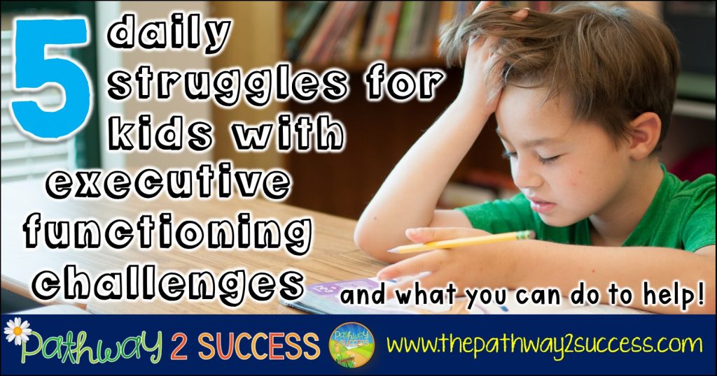 5 Daily Struggles for Kids with Executive Functioning Challenges and what you can do to help! #adhd #executivefunctioning #specialeducation