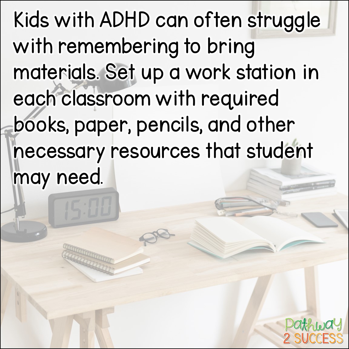 25+ strategies for kids and teens with ADHD! Help students find success in the classroom with organization, study strategies, extra movement, building confidence, strategies for attention, setting up a work station, and more. Activities and materials to use to help children and young adults be more independent. #adhd #pathway2success