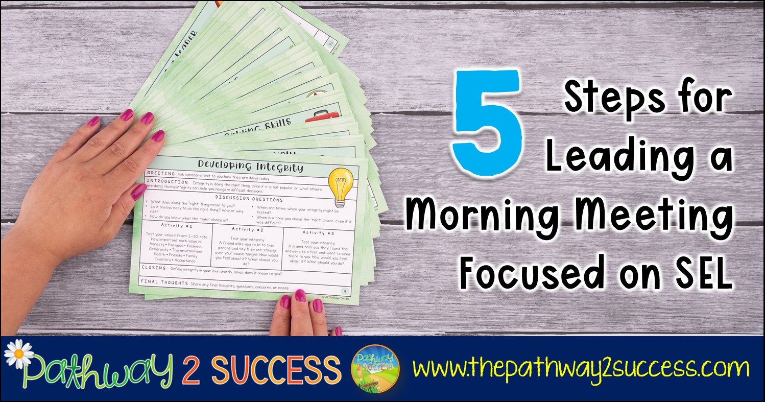Five simple steps for leading a morning meeting or circle time focused on social emotional learning in the classroom. Morning meeting is the ideal time to build relationships with students while also teaching critical SEL skills like empathy, self-awareness, and decision-making! #socialemotionallearning #pathway2success