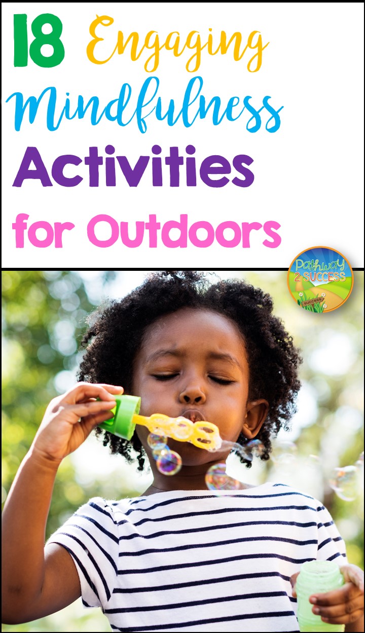 18+ Mindfulness activities for kids and teens to practice outside. These activities are perfect for a mindful summer activity, incorporating physical activity, or just a planned way to get outside of the classroom during the school day. #mindfulness #pathway2success
