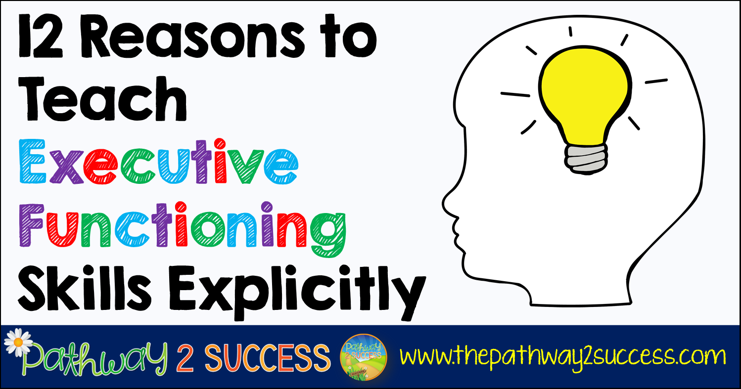 12 Reasons To Teach Executive Functioning Skills Explicitly The