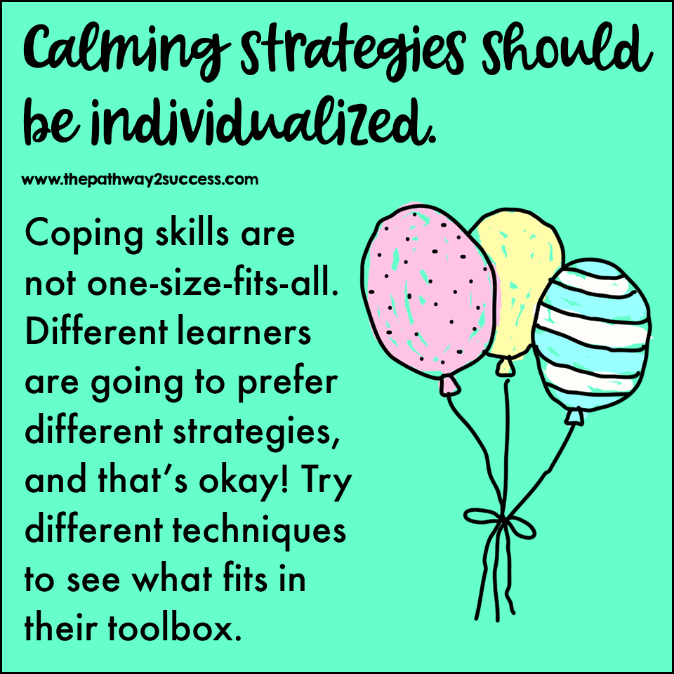 Calming strategies should be chosen for each individual.