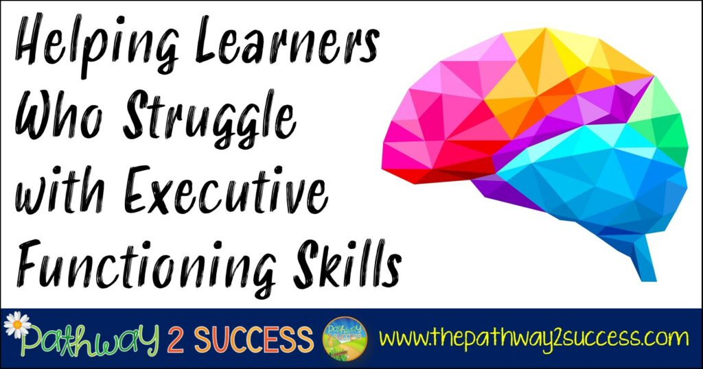 Helping learners who struggle with executive functioning skills