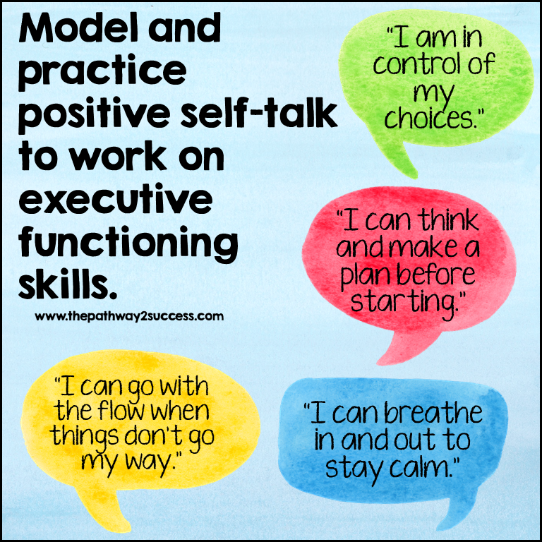 Positive self-talk is a critical component for flexibility, self-control, and perseverance. Model, practice, and encourage positive self-talk often!