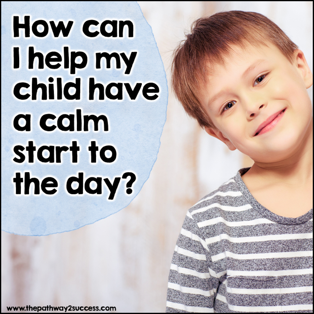 How can I help my child have a calm start to the day?