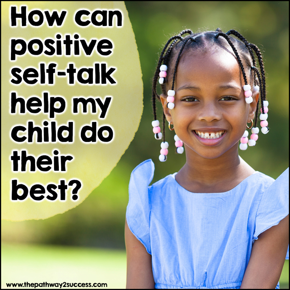 How can positive self-talk help my child do their best?