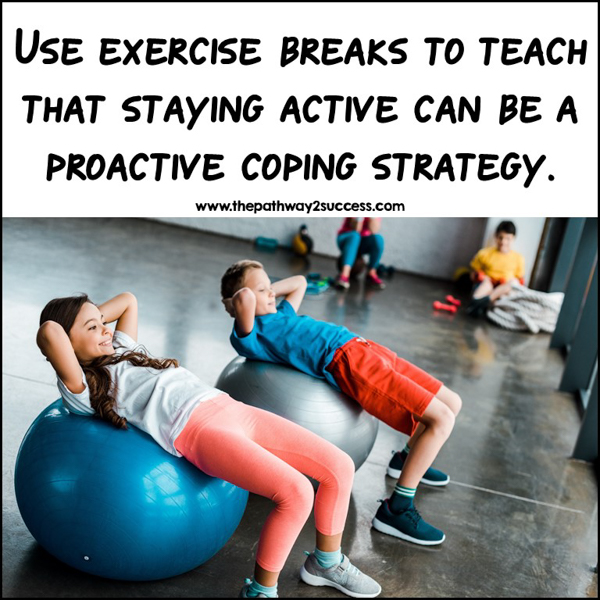 Use exercise breaks to teach that staying active can be a proactive coping strategy