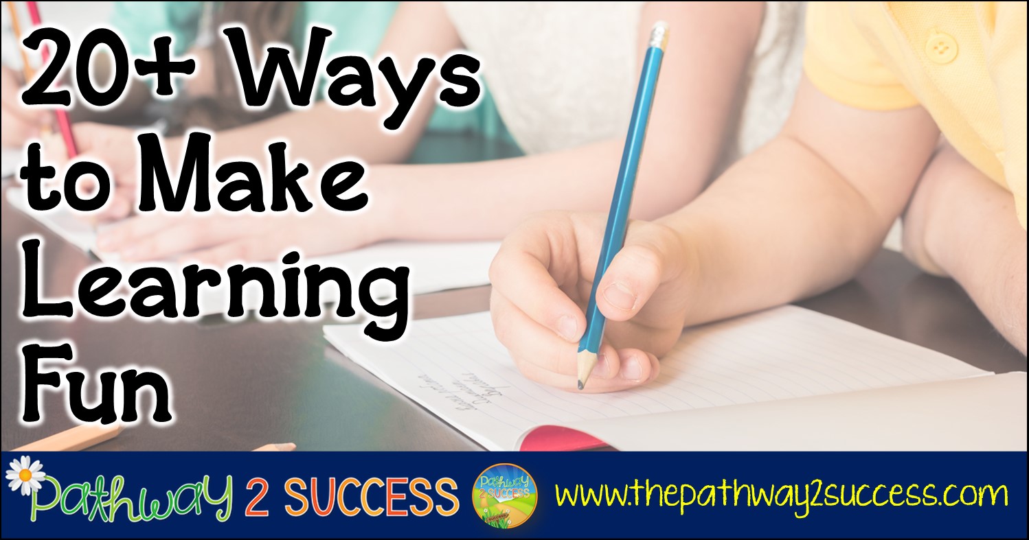 20+ Ways to Make Learning Fun - The Pathway 2 Success
