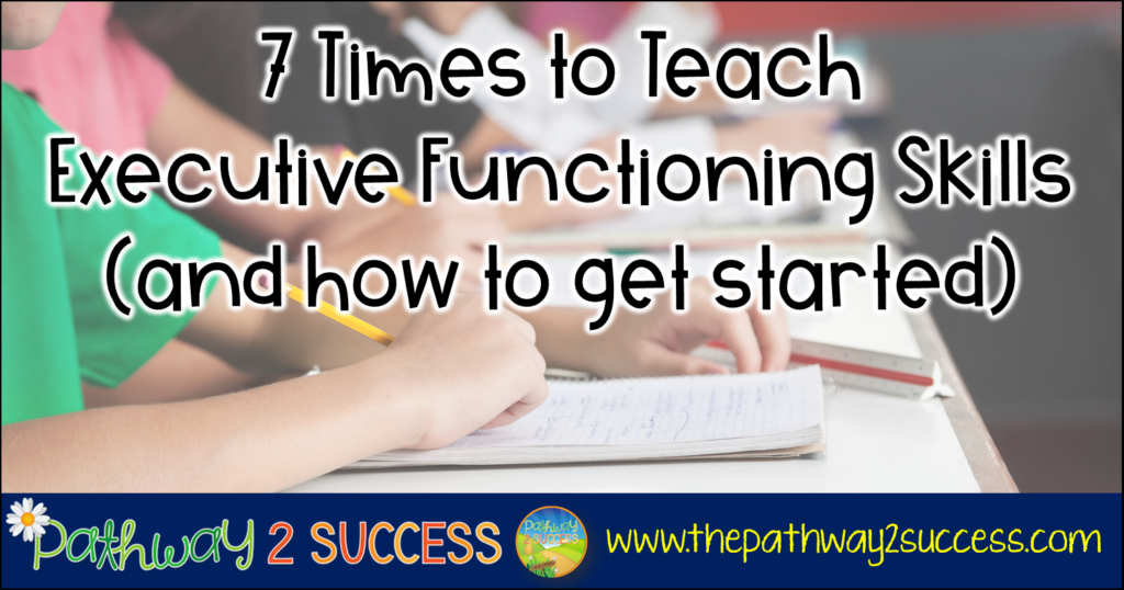 7 times to teach executive functioning skills (and how to get started)