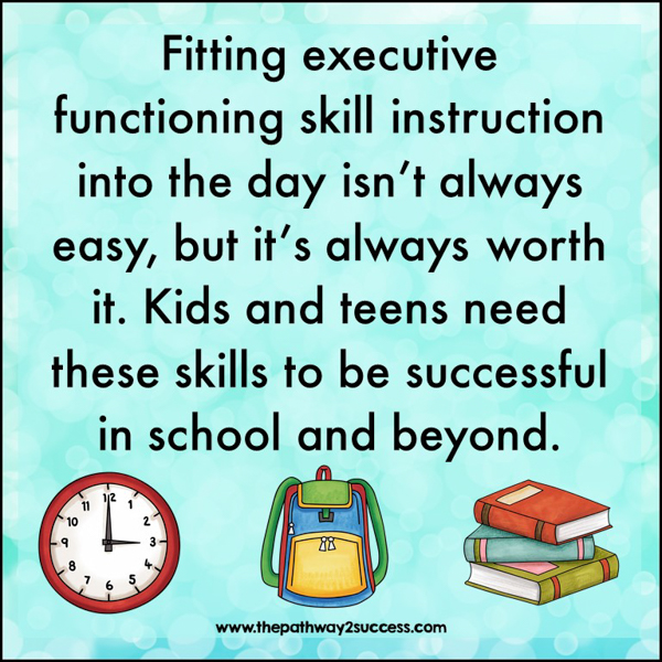 Fitting executive functioning skill instruction into the day isn't always easy, but it's always worth it. Kids and teens need these skills to be successful in school and beyond.