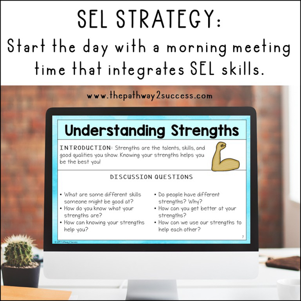 SEL strategy: start the day with a morning meeting time that integrates SEL skills.