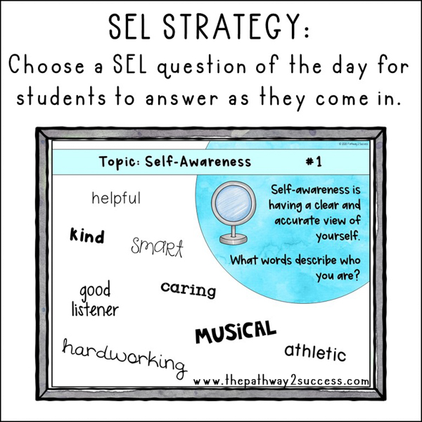 SEL strategy: choose a SEL question of the day for students to answer as they come in.