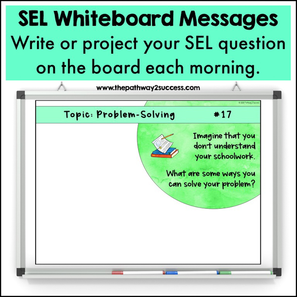 SEL whiteboard messages. Whiteboard message reads: Imagine you don't understand your schoolwork. What are some ways you can solve your problem?