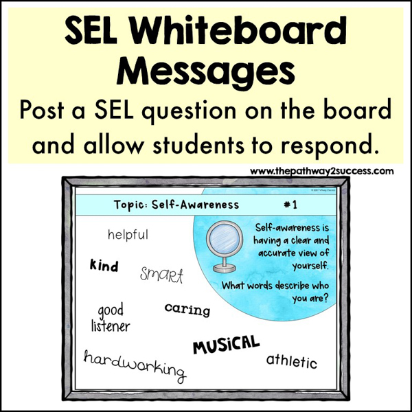 SEL whiteboard messages. Example on the board reads: Self-awareness is having a clear and accurate view of yourself. What words describe you?