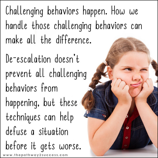 Challenging behaviors happen. How we handle those challenging behaviors can make all the difference. De-escalation doesn't prevent them from happening, but these techniques can help defuse a situation before it gets worse.