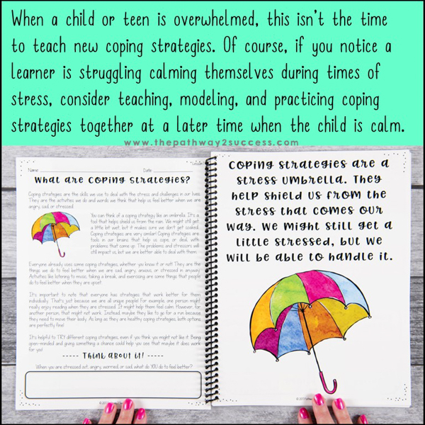Practice coping strategies when a child or teen is calm so they can use them when they need them the most.
