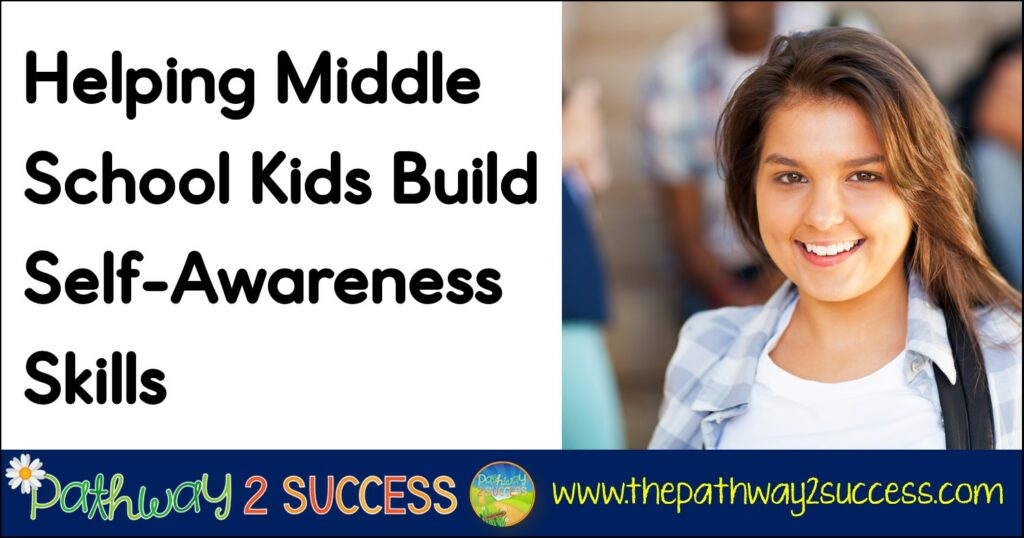 Helping Middle School Kids Build Self-Awareness Skills