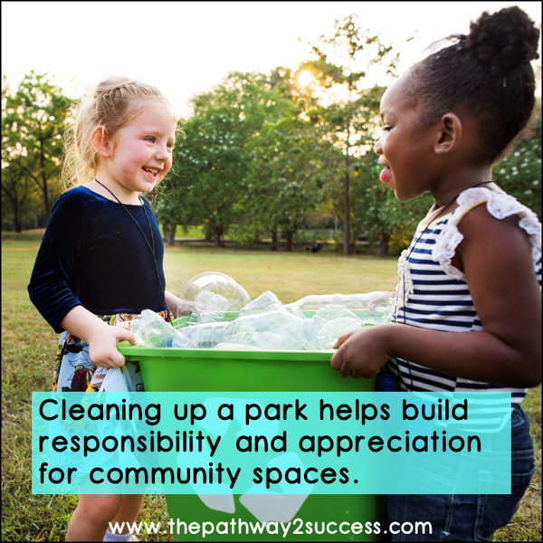 Cleaning up a park or local area helps build responsibility.