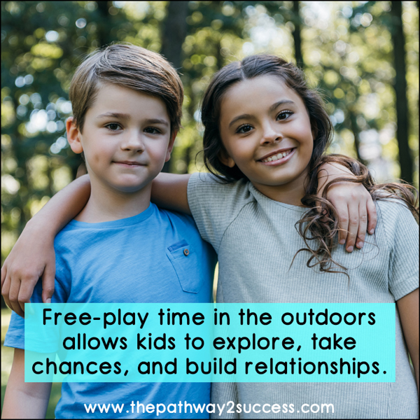 Free-play in the great outdoors allows kids to explore, take chances, and build relationships.