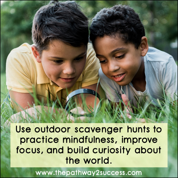 Use outdoor scavenger hunts to practice mindfulness and improve focus.