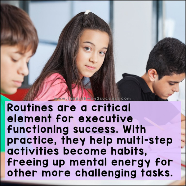 Routines are critical for executive functioning success because they can help students become independent.