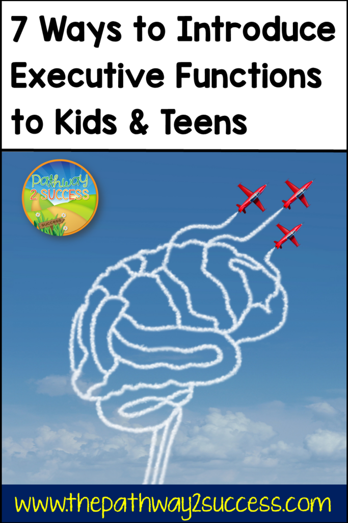 7 Ways to Introduce Executive Functions to Kids and Teens