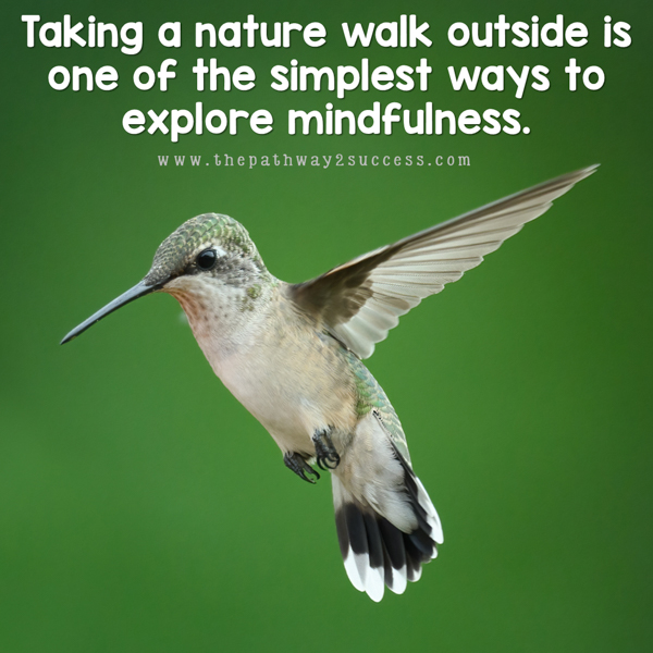 Taking a nature walk outside is one of the simplest ways to explore mindfulness.