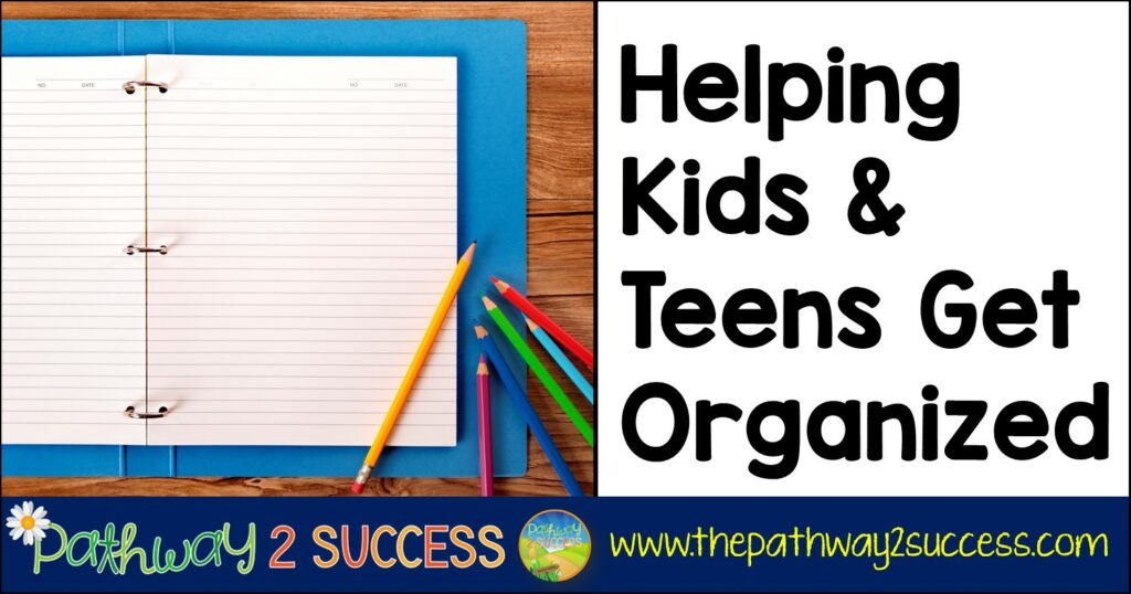 Helping Kids and Teens Get Organized
