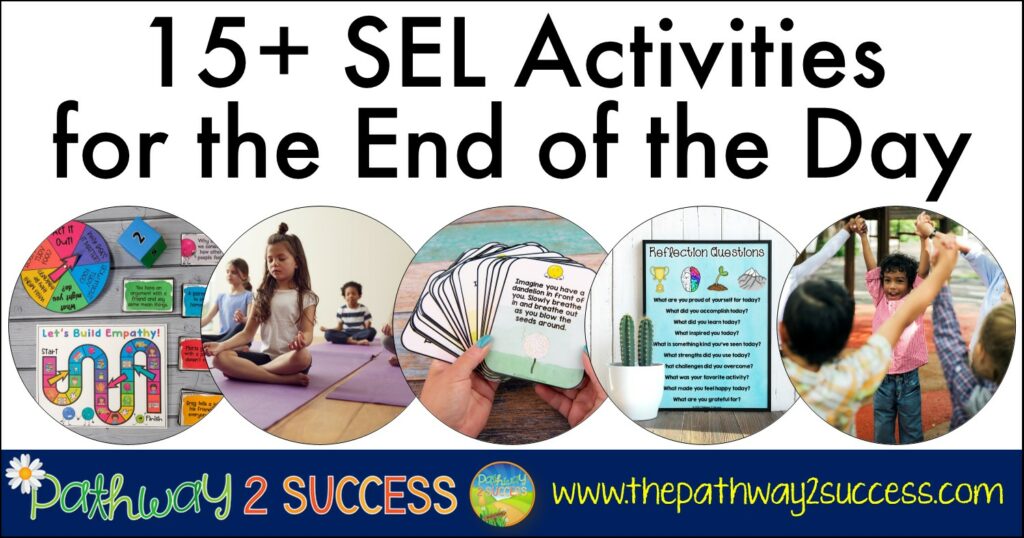 15+ End of the Day Social Emotional Learning Activities