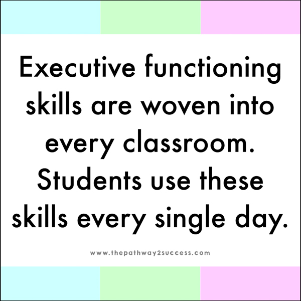 Executive functioning skills are woven into every classroom. Students use these skills every single day.