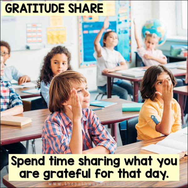 Gratitude share: spend time sharing what you are grateful for that day.