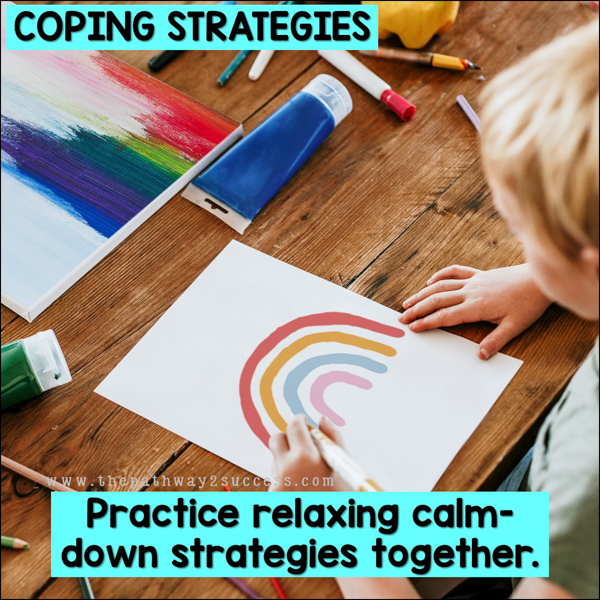 Coping strategies: practice relaxing calm-down strategies together