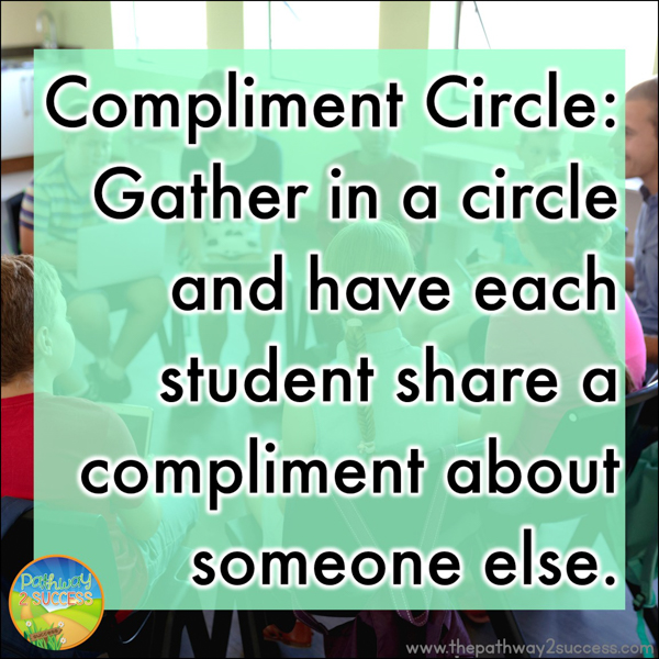 Have a compliment circle to share positive words about each other