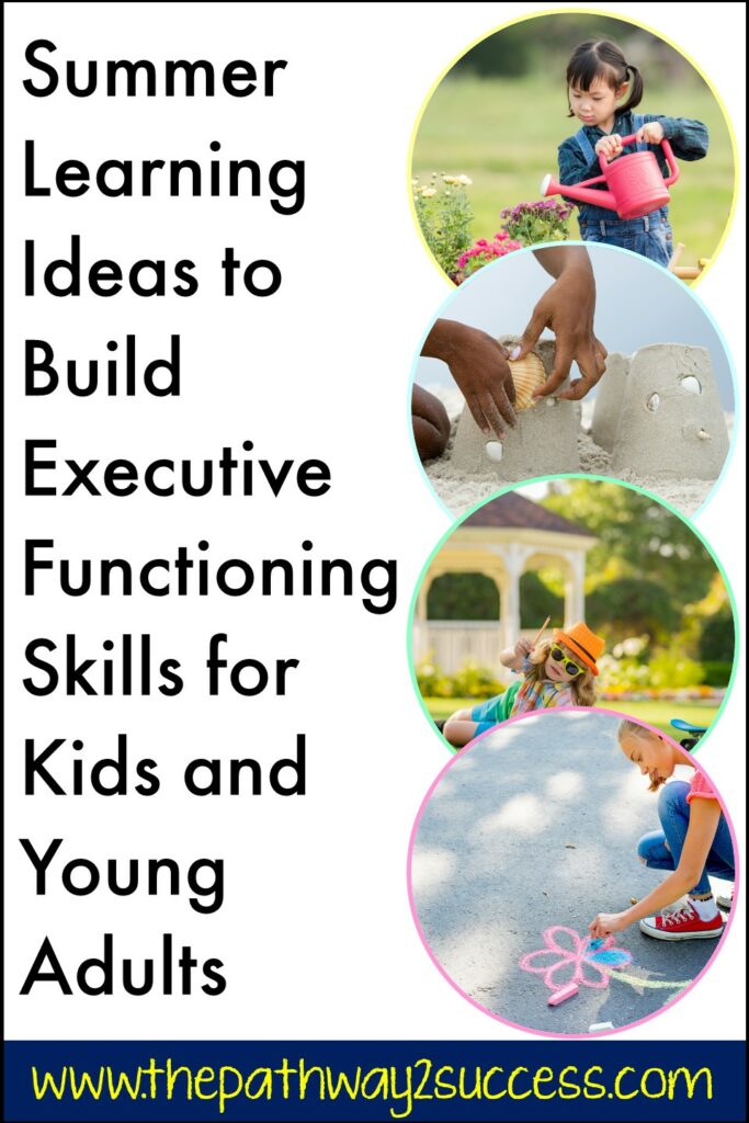 Summer learning ideas to boost executive functioning skills for kids and young adults