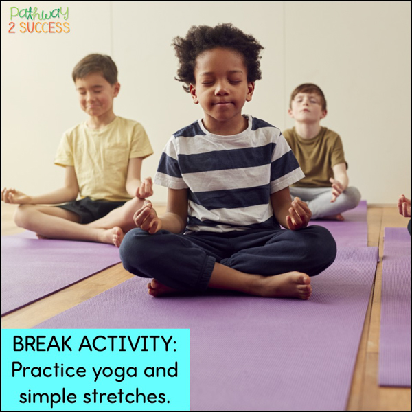 Practice yoga as a break activity