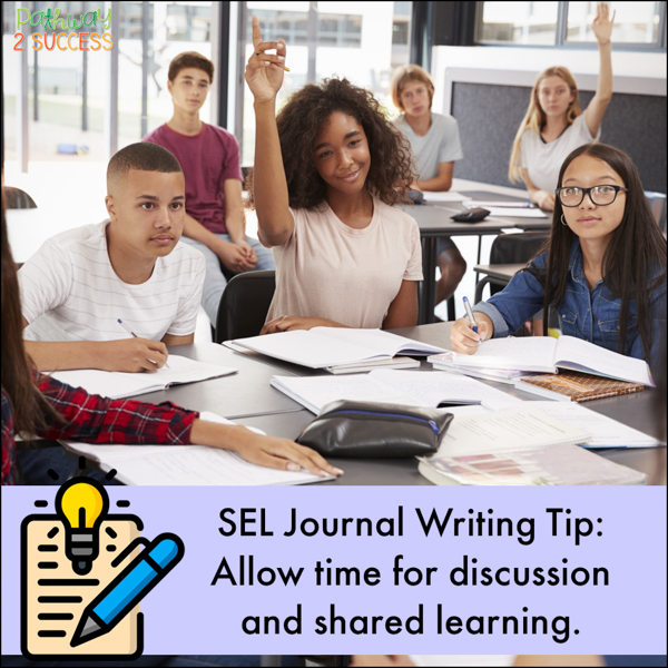 Allow time for discussion and shared learning SEL journal writing time