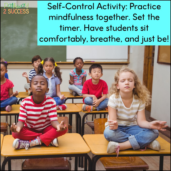practice mindfulness to strengthen self-control and self-regulation skills