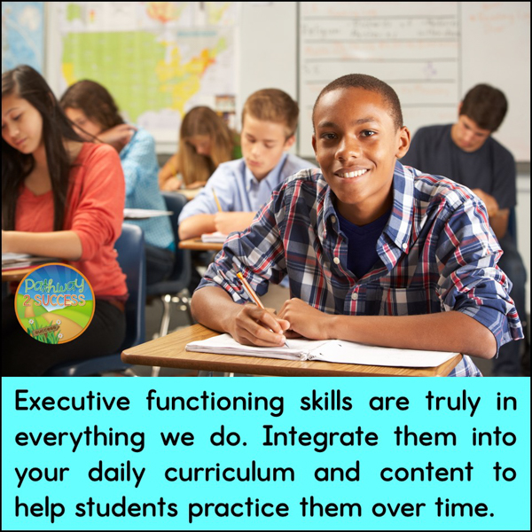 Executive functioning skills are in everything we do. Integrate them into daily curriculum and content to help students practice them over time.