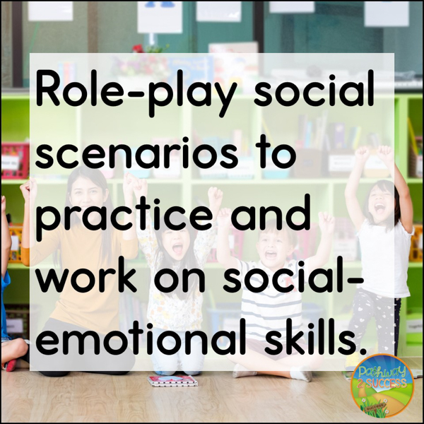 Role-play social scenarios to work on critical SEL skills.