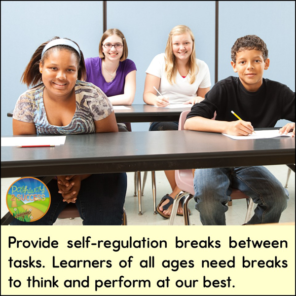 Provide self-regulation breaks between tasks.
