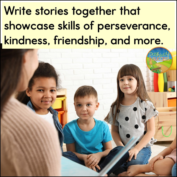 Write stories together. As you write, focus on a new SEL skill each story.