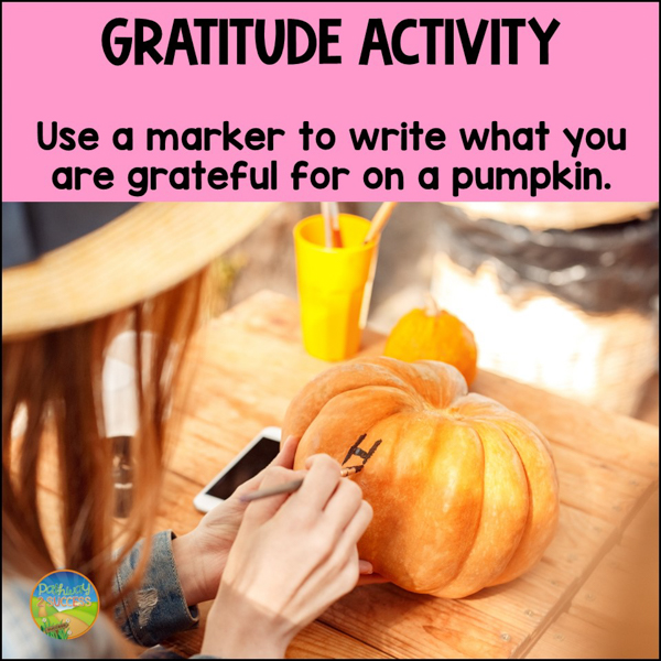 Gratitude activity: Use a marker to write what are you thankful for on a pumpkin.