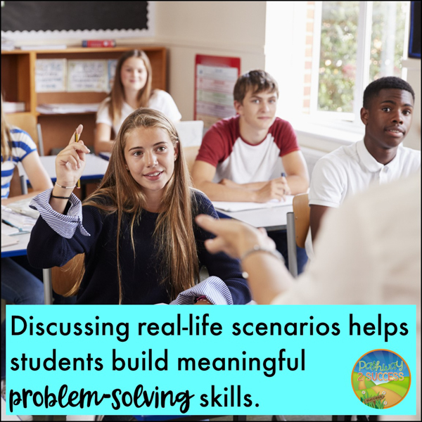 Discussing real-life scenarios and problems can help students build meaningful problem-solving skills.