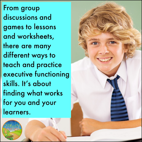 There are many different ways to teach executive functioning skills. It's about finding what works for you and your learners.