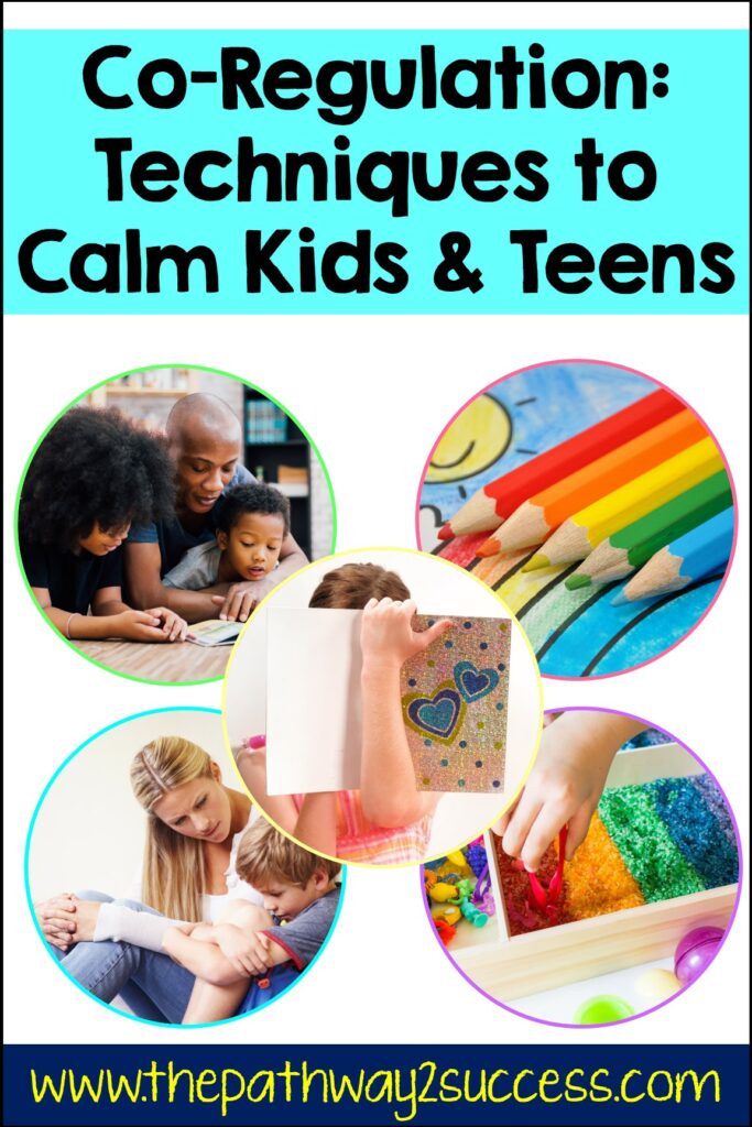 Co-Regulation Strategies: Techniques to Calm Kids and Teens