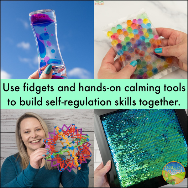Use fidgets and hands-on calming tools to build self-regulation skills together.