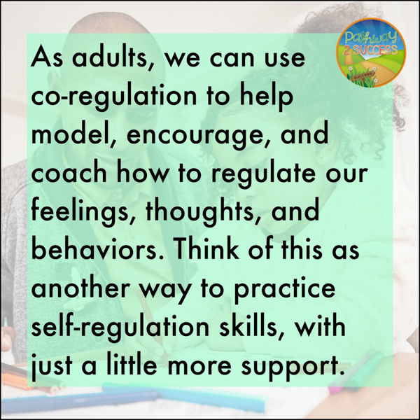 Co-regulation helps coach and model positive coping strategies for kids and teens.